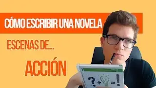 C&oacute;mo escribir una novela (escenas de Acci&oacute;n)