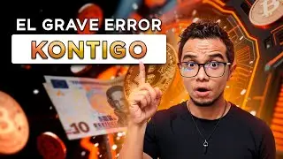 EL GRAVE ERROR DE KONTIGO - Cuidado con perder tu dinero - V093