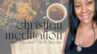 Bible Meditation with oils & scripture