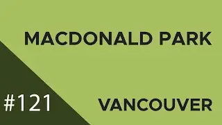 121 MacDonald Park Virtual Walk - Vancouver