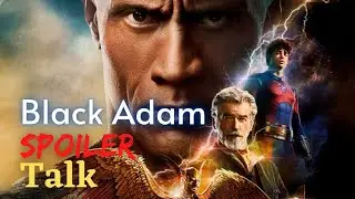 Black Adam Movie Spoiler Talk
