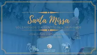 Santa Missa Solenidade da Sant&iacute;ssima Trintade | Domingo | 19H | com Padre Fernando Lopes