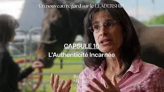 Un nouveau regard sur le leadership: Capsule 10 - L'Authenticit&eacute; incarn&eacute;e