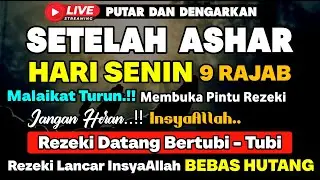 DZIKIR SORE HARI SENIN PENARIK REZEKI DARI SEGALA PENJURU, PENGAMPUN DOSA, PELUNAS HUTANG