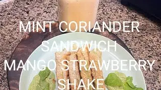 Mint Coriander Sandwich and Mango Strawberry Shake 😋😋😋
