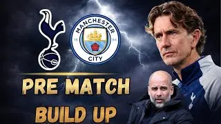PRE-MATCH BUILD UP | TOTTENHAM 🆚 MAN CITY |
