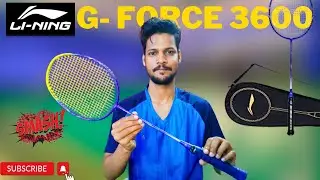 Li-Ning G-FORCE 3600 SUPERLIGHT REVIEW 🏸
