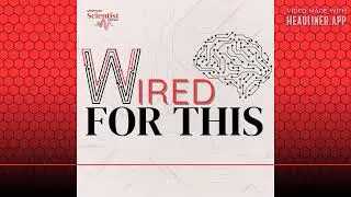 Plasticity in Practice | Wired for This | American Scientist Podcast