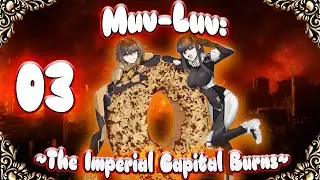 The Imperial Capital Burns - Muv-Luv Alternative Total Eclipse [Part 03] Read Through
