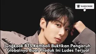 Jungkook BTS Kembali Buktikan Popularitasnya & Pengaruh Global 