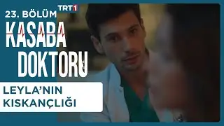 Leyla'nın Kıskançlığı - Kasaba Doktoru 23. Bölüm
