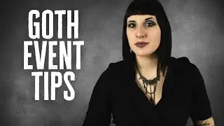 Tips for attending Goth festivals - how to prepare for goth events