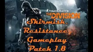 The Division PTS 1.8 Skirmish and Resistance Gameplay