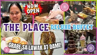 THE PLACE DELUXE BUFFET || Ayala Malls Manila Bay - Sobrang Laki! Sobrang Dami! NOW OPEN!