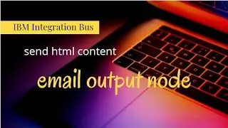 iib  - send html through email - IBM Integration Bus