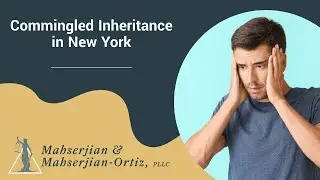 Commingled Inheritance in New York | Free Divorce Guide from Our Legal Team | Watch Now