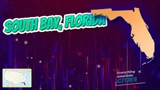 South Bay, Florida ⭐️🌎 AMERICAN CITIES 🌎⭐️