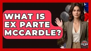 What Is Ex Parte McCardle? - The Civil War Nerds
