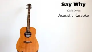 Zach Bryan - Say Why (Acoustic Karaoke)