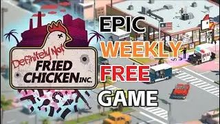 Epic Weekly Free Game：Definitely Not Fried Chicken