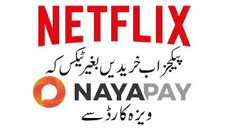 Netflix Best & Easy Payment Method in Pakistan | NayaPay Visa Card