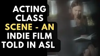 Acting Class Scene From Since August - Film Told In ASL, With Deaf And Hearing Actors [Watch FREE] 🎬