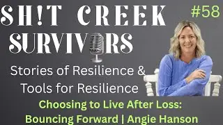 Choosing to Live After Loss: Bouncing Forward | Angie Hanson