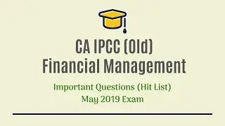 CA IPCC Financial Management (Old) Most Important Questions (Hit List) May 2019 CA Exam