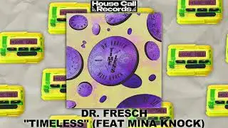 Dr. Fresch - Timeless (feat Mina Knock) [House Call Records]