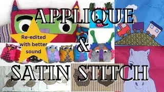 Free-motion Embroidery, Satin Stitch & Applique Re-edited video, with better sound