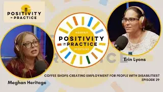 Coffee Shops Create Employment for People with Disabilities? - Erin Lyons | Episode 29