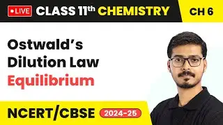 Ostwald&rsquo;s Dilution Law - Equilibrium | Class 11 Chemistry Chapter 6 | CBSE 2024-25 #live