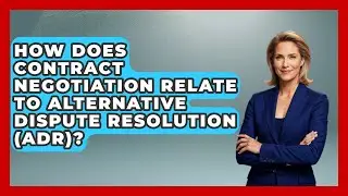 How Does Contract Negotiation Relate To Alternative Dispute Resolution (ADR)? - Admin Career Guide