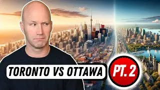 Why Move from Toronto to Ottawa Part 2