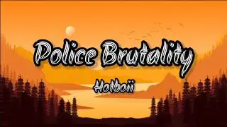 Hotboii - Police Brutality [Lyrics]