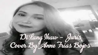 Di Lang Ikaw (Cover) / Anne Frias Bojos