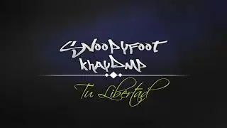 Snoopyfoot - Tu Libertad (Remix) Ft.KhayDMP