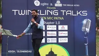 Twinkling Talks (Open Mic) Chapter 1.0 : Krish Sudhanshu | The Bihar News
