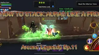 Arcane Legends | How to stack auras like a pro!! | Episode.11