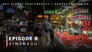 Ep.8 - XiMenKou | POV Photography | Sony A6400 + Sigma 30mm F1.4 | Guangzhou, China | 4K