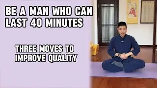 3 Moves for Higher Quality Performance: Ancient Male Power Secrets | 40-Minute Man #taichiforhealth