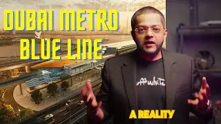 Dubai Metro Blue Line - The New Frontier