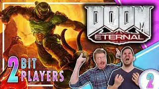 Let's Play Doom Eternal | Packed with People...and Demons...and Board Games! | 2-Bit Players