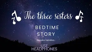 The Three Sisters | Calm Bedtime Story for Adults