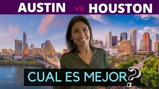 Vivir en HOUSTON vs AUSTIN - CUAL ES MEJOR PARA VIVIR