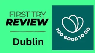 Too Good To Go app  |  Dublin, Ireland  |  First Try Review #Budget #Review