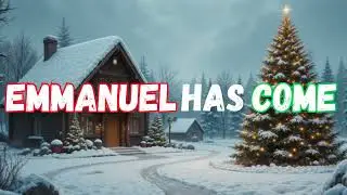 Emmanuel Has Come / A Christmas Song Everyday Till Christmas