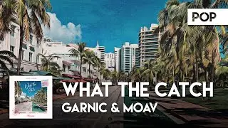 Pop | Garnic & Moav - What The Catch