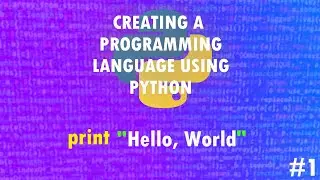 Creating a Programming Language with Python #1 | Easy-to-follow Development Tutorial