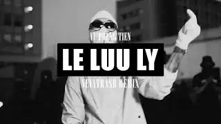 VŨ PHỤNG TI&Ecirc;N - LỆ LƯU LY (NEVATRASH DRILL REMIX)